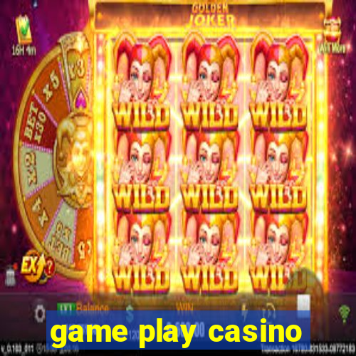 game play casino